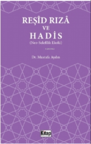 Reşid Rıza Ve Hadis (Neo – Selefilik Ekolü) - Kitapiks.com