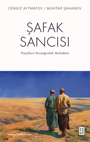 Şafak Sancısı;Yüzyılların Kavşağındaki Muhabbet - Kitapiks.com