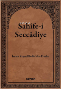 Sahife-i Seccadiye; İmam Zeynelabidin'den Dualar - Kitapiks.com