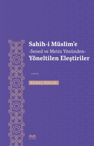 Sahîh-İ Müslim’e -Senet Ve Metin Yönünden- Yöneltilen Eleştiriler - Ki