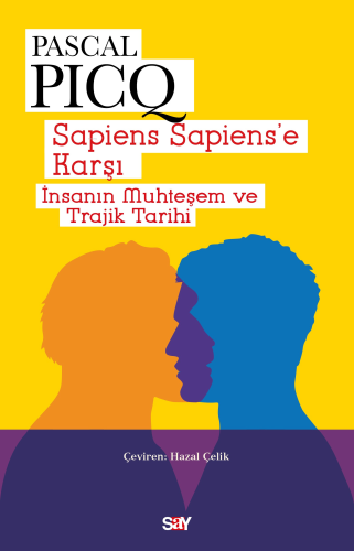 Sapiens Sapiens’e Karşı;İnsanın Muhteşem ve Trajik Tarihi - Kitapiks.c