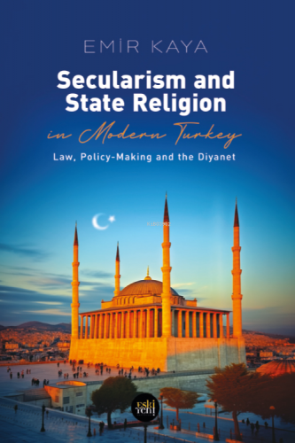 Secularism And State Religion In Modern Turkey - Kitapiks.com