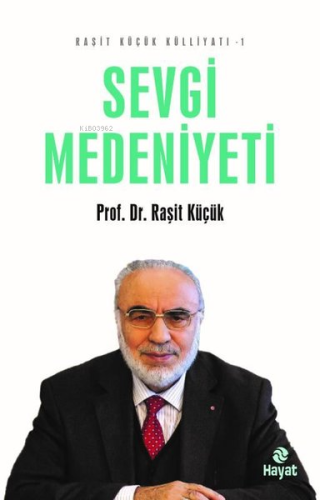 Sevgi Medeniyeti - Raşit Küçük Külliyatı 1 - Kitapiks.com