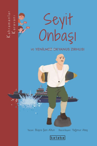 Seyit Onbaşı ve Yenilmez Okyanus Zırhlısı - Kitapiks.com