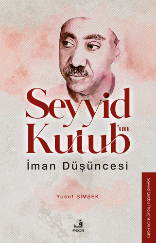 Seyyid Kutub’un İman Düşüncesi - Kitapiks.com