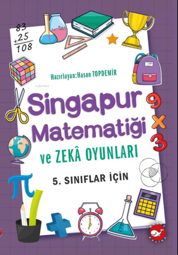 Singapur Matematiği ve Zeka Oyunları 5. Sınıflar İçin - Kitapiks.com