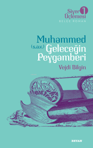 Siyer Üçlemesi 1 - Muhammed (s.a.v.) Geleceğin Peygamberi - Kitapiks.c