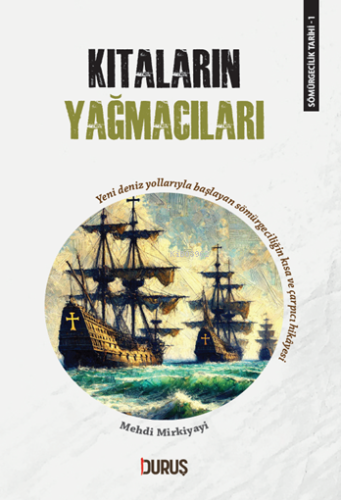 Sömürgecilik Tarihi 1 - Kıtaların Yağamcıları;Yeni Deniz Yollarıyla Ba