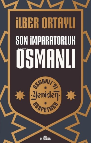 Son İmparatorluk Osmanlı - Osmanlı'yı Yeniden Keşfetmek - Kitapiks.com