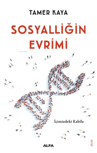 Sosyalliğin Evrimi;İçimizdeki Kabile - Kitapiks.com