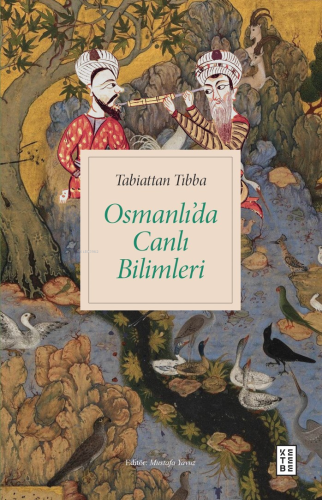 Tabiattan Tıbba Osmanlı’da Canlı Bilimleri - Kitapiks.com