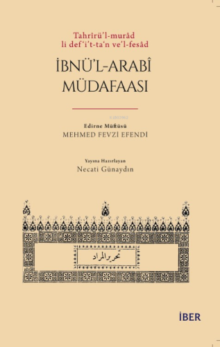 Tahrîrü’l-murâd li def‘i’t-ta‘n ve’l-fesâd İbnü’l-Arabî Müdafaası - Ki