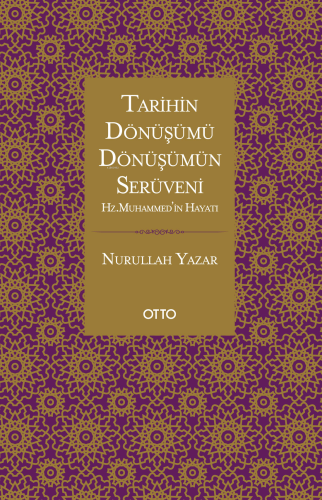 Tarihin Dönüşümü, Dönüşümün Serüveni;Hz. Muhammed’in Hayatı - Kitapiks