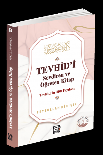 Tevhîd'i Sevdiren ve Öğreten Kitap ;Tevhîd'in 200 Faydası - Kitapiks.c