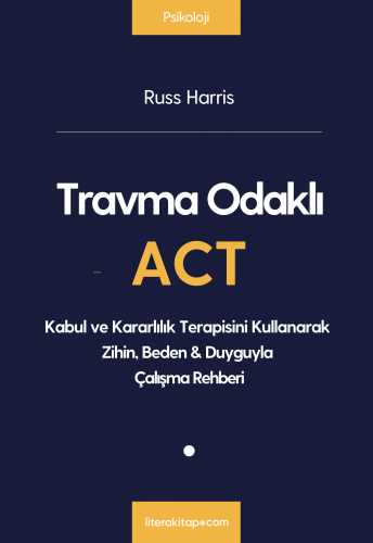 Travma Odaklı ACT - Kitapiks.com