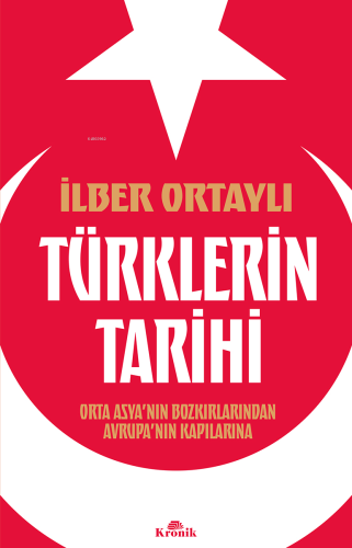 Türklerin Tarihi;Orta Asya’nın Bozkırlarından Avrupa’nın Kapılarına - 