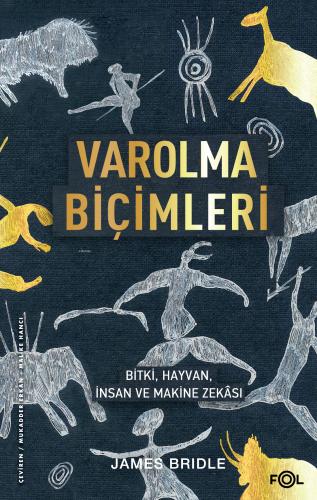 Varolma Biçimleri ;Bitki, Hayvan, İnsan ve Makine Zekâsı - Kitapiks.co