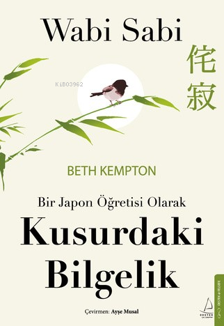 Wabi Sabi;Bir Japon Öğretisi Olarak Kusurdaki Bilgelik - Kitapiks.com