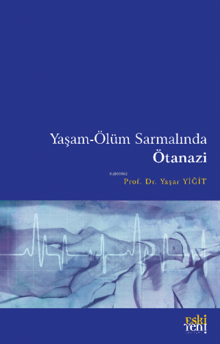 Yaşam-Ölüm Sarmalında Ötanazi - Kitapiks.com