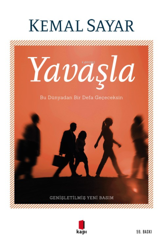 Yavaşla;Bu Dünyadan Bir Defa Geçeceksin - Kitapiks.com