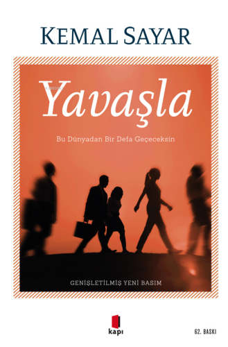 Yavaşla;Bu Dünyadan Bir Defa Geçeceksin - Kitapiks.com