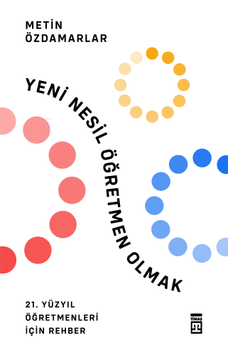 Yeni Nesil Öğretmen Olmak;21. Yüzyıl Öğretmenler İçin Rehber - Kitapik