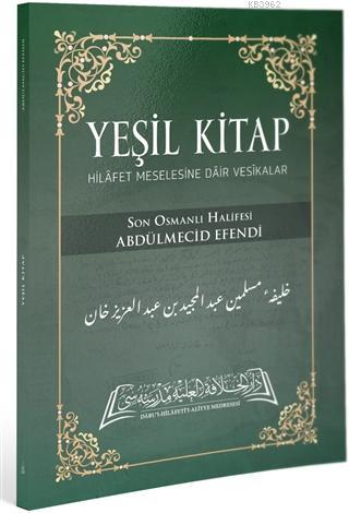 Yeşil Kitap; Hilafet Meselesine Dair Vesikalar - Kitapiks.com