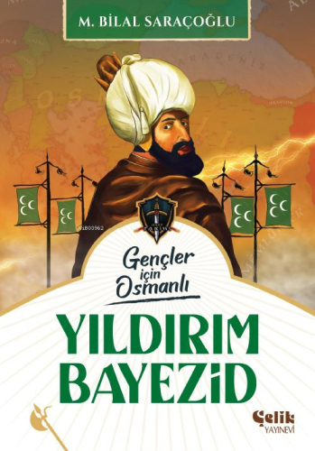 Yıldırım Bayezid;Harp Tarihi Gençler İçin Osmanlı - Kitapiks.com