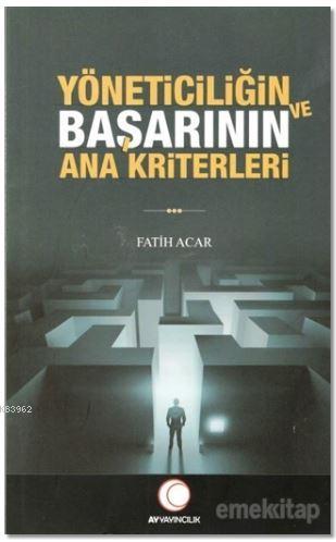 Yöneticiliğin ve Başarının Ana Kriterleri - Kitapiks.com