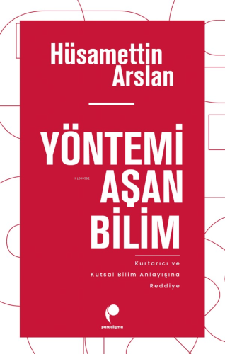 Yönetimi Aşan Bilim ;Kurtarıcı ve Kutsal Bilim Anlayışına Reddiye - K