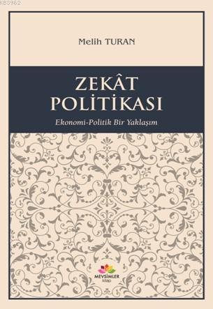 Zekat Politikası; Ekonomi-Politik Yaklaşım - Kitapiks.com