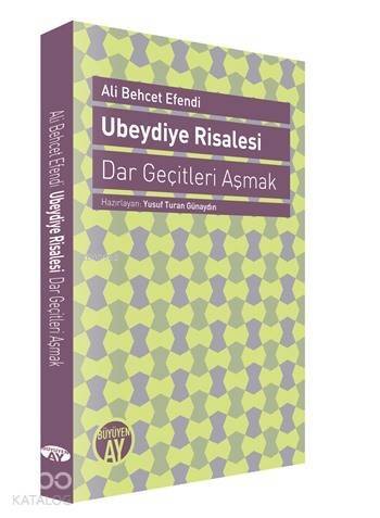 Ubeydiye Risalesi; Dar Geçitleri Aşmak - 1