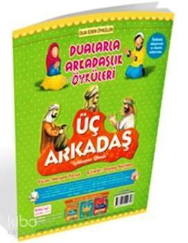 Üç Arkadaş; Dualarla Arkadaşlık Öyküleri - 1