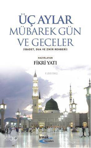 Üç Aylar Mübarek Gün ve Geceler - 1