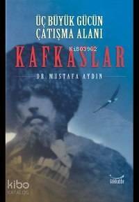 Üç Büyük Gücün Çatışma Alanı Kafkaslar - 1