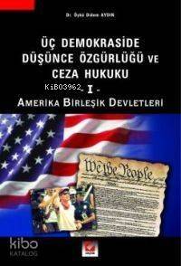 Üç Demokraside Düşünce Özgürlüğü ve Ceza Hukuku - I; Amerika Birleşik Devletleri - 1