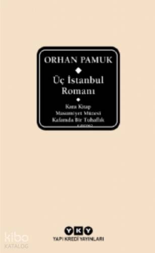 Üç İstanbul Romanı ( Şömizli );Kara Kitap - Masumiyet Müzesi - Kafamda Bir Tuhaflık - 1