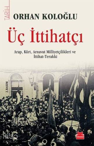 Üç İttihatçı; Arap, Kürt, Arnavut Milliyetçilikleri ve İttihat-Terakki - 1