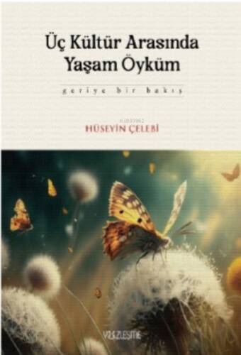 Üç Kültür Arasında Yaşam Öyküm - 1