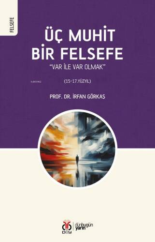 Üç Muhit Bir Felsefe ;“Var İle Var Olmak” (15-17. Yüzyıl) - 1