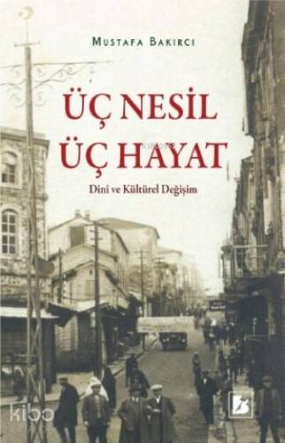 Üç Nesil Üç Hayat Dini ve Kültürel Değişim - 1