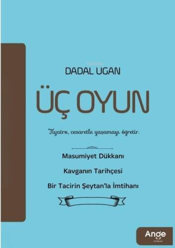 Üç Oyun;Tiyatro, Cesaretle Yaşamayı Öğretir. - 1