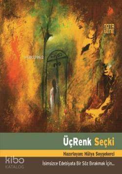 Üç Renk Seçki; İsimsizce Edebiyata Bir Söz Bırakmak İçin - 1