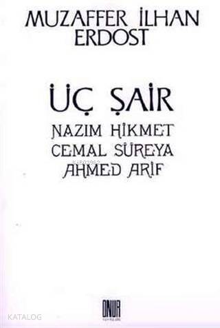 Üç Şair Nazım Hikmet Cemal Süreya Ahmed Arif - 1