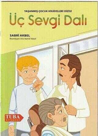 Üç Sevgi Dalı /Yaşanmış Çocuk Hikayeleri Dizisi (Renkli-Resimli 6 Yaş ve Üstü) - 1