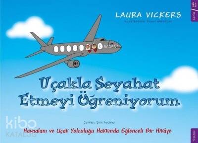 Uçakla Seyahat Etmeyi Öğreniyorum Havaalanı ve Uçak Yolculuğu Hakkında Eğlenceli Bir Hikaye - 1