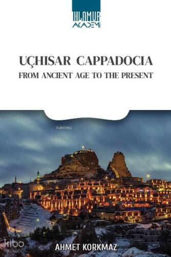 Uçhisar Cappadocia;From Ancient Age To The Present - 1