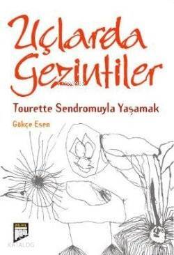 Uçlarda Gezintiler; Tourette Sendromuyla Yaşamak - 1