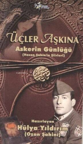 Üçler Aşkına Askerin Günlüğü-Hasan Şahin'in Şiirleri - 1