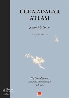 Ücra Adalar Atlası; Hiç Gitmediğim ve Asla Ayak Basmayacağım Elli Ada - 1